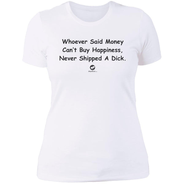 Whoever Said Money Can't Buy Dick  Ladies' T-Shirt