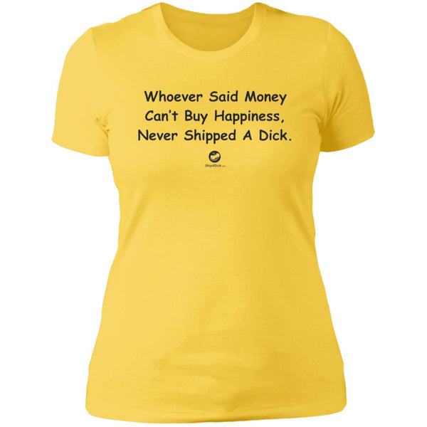 Whoever Said Money Can't Buy Dick  Ladies' T-Shirt