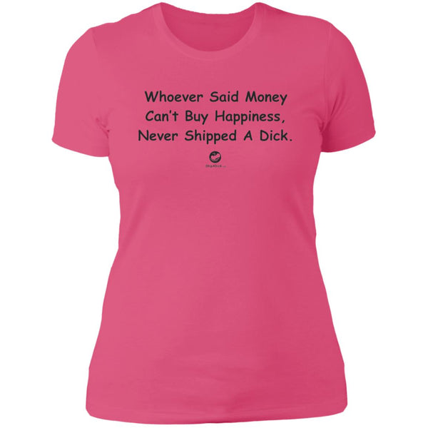 Whoever Said Money Can't Buy Dick  Ladies' T-Shirt