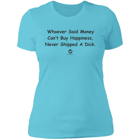 Whoever Said Money Can't Buy Dick  Ladies' T-Shirt