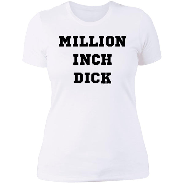 Million Inch Dick - Ladies' T-Shirt