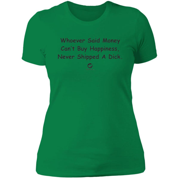 Whoever Said Money Can't Buy Dick  Ladies' T-Shirt