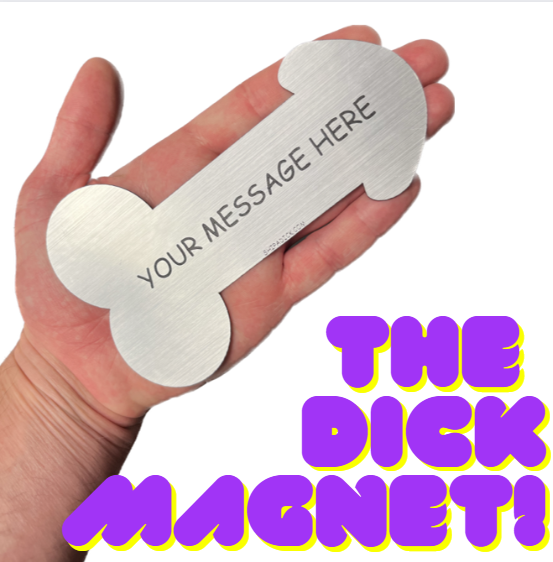 The Dick Magnet!